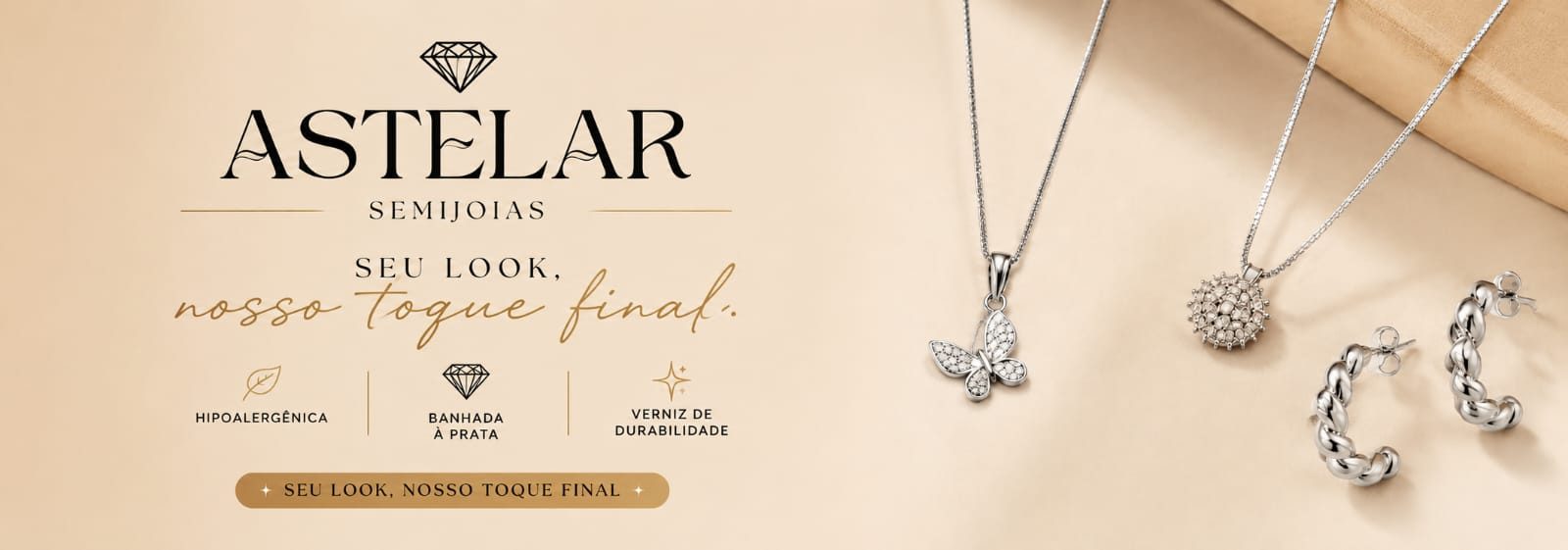 Astelar Semijoias — seu look, nosso toque final. Peças hipoalergênicas, banhadas à prata, com verniz de durabilidade.